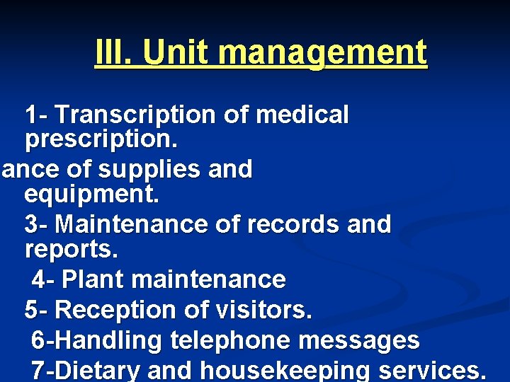 III. Unit management 1 - Transcription of medical prescription. nance of supplies and equipment.
