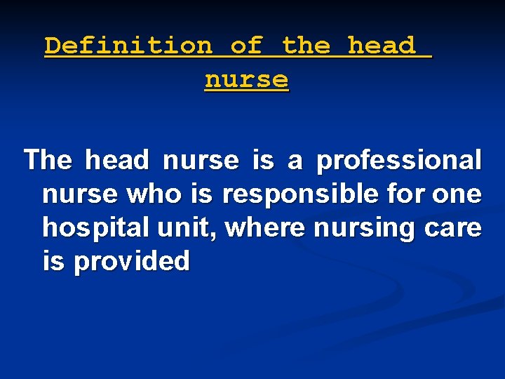 Definition of the head nurse The head nurse is a professional nurse who is