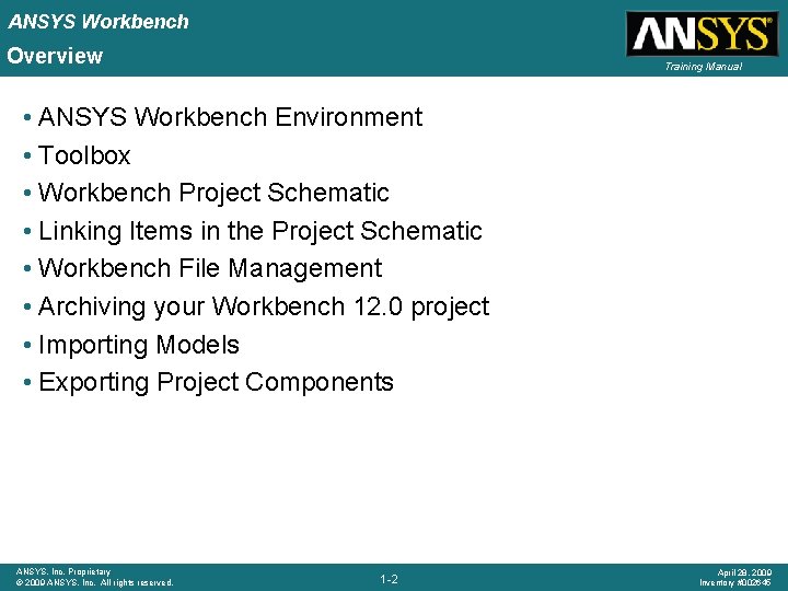 ANSYS Workbench Overview Training Manual • ANSYS Workbench Environment • Toolbox • Workbench Project