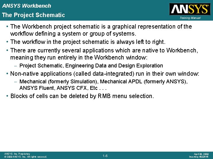 ANSYS Workbench The Project Schematic Training Manual • The Workbench project schematic is a