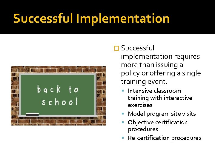 Successful Implementation � Successful implementation requires more than issuing a policy or offering a