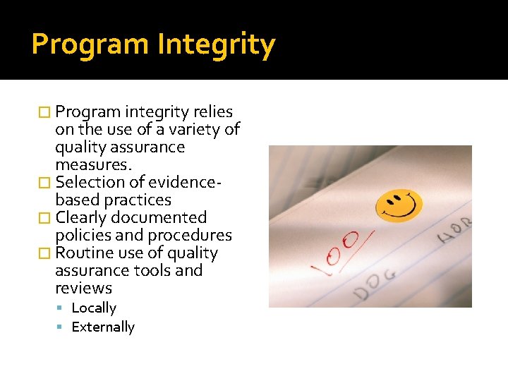 Program Integrity � Program integrity relies on the use of a variety of quality