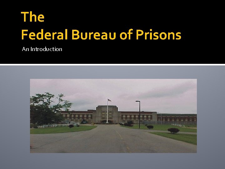 The Federal Bureau of Prisons An Introduction 