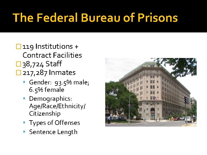 The Federal Bureau of Prisons � 119 Institutions + Contract Facilities � 38, 724