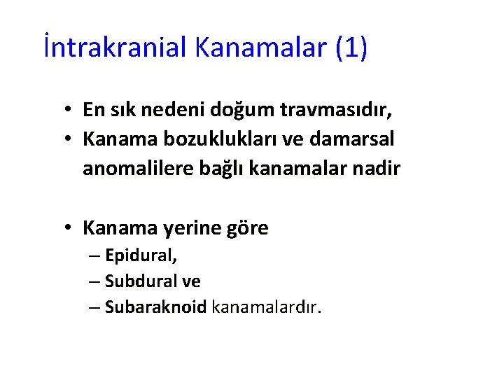 İntrakranial Kanamalar (1) • En sık nedeni doğum travmasıdır, • Kanama bozuklukları ve damarsal