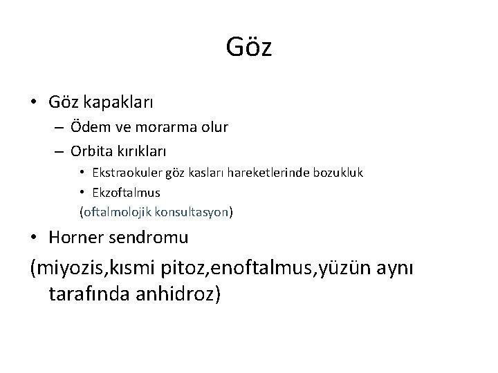 Göz • Göz kapakları – Ödem ve morarma olur – Orbita kırıkları • Ekstraokuler