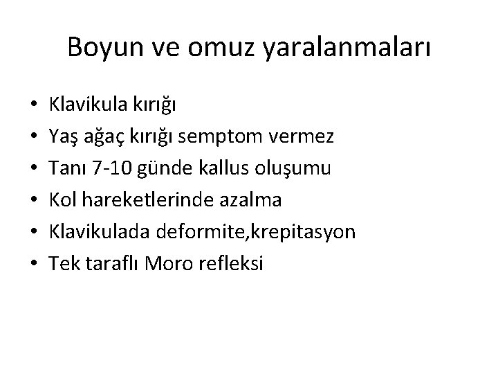 Boyun ve omuz yaralanmaları • • • Klavikula kırığı Yaş ağaç kırığı semptom vermez