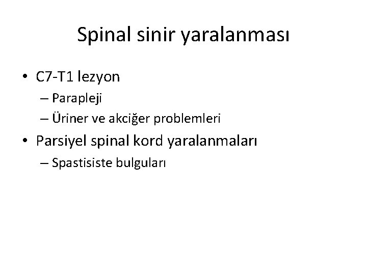 Spinal sinir yaralanması • C 7 -T 1 lezyon – Parapleji – Üriner ve