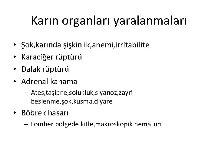 Karın organları yaralanmaları • • Şok, karında şişkinlik, anemi, irritabilite Karaciğer rüptürü Dalak rüptürü