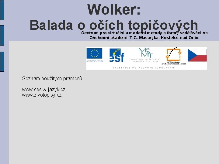 Wolker: Balada o očích topičových Centrum pro virtuální a moderní metody a formy vzdělávání