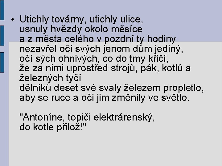  • Utichly továrny, utichly ulice, usnuly hvězdy okolo měsíce a z města celého