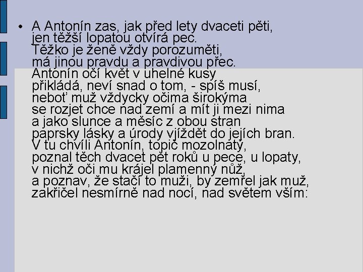  • A Antonín zas, jak před lety dvaceti pěti, jen těžší lopatou otvírá