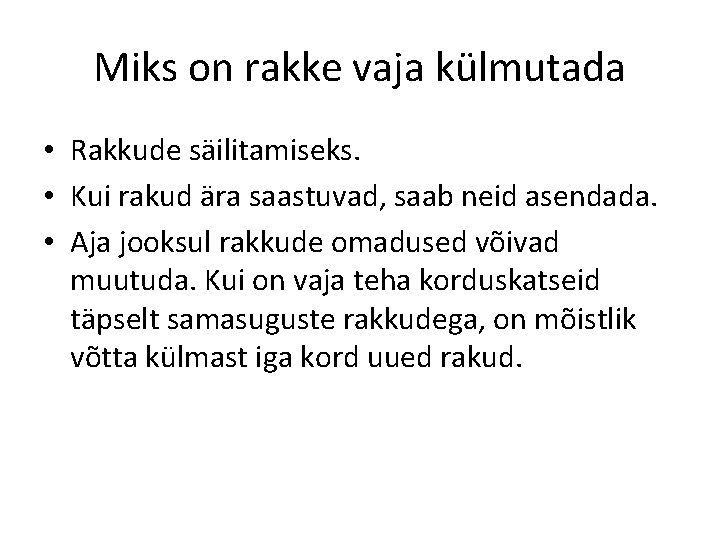 Miks on rakke vaja külmutada • Rakkude säilitamiseks. • Kui rakud ära saastuvad, saab