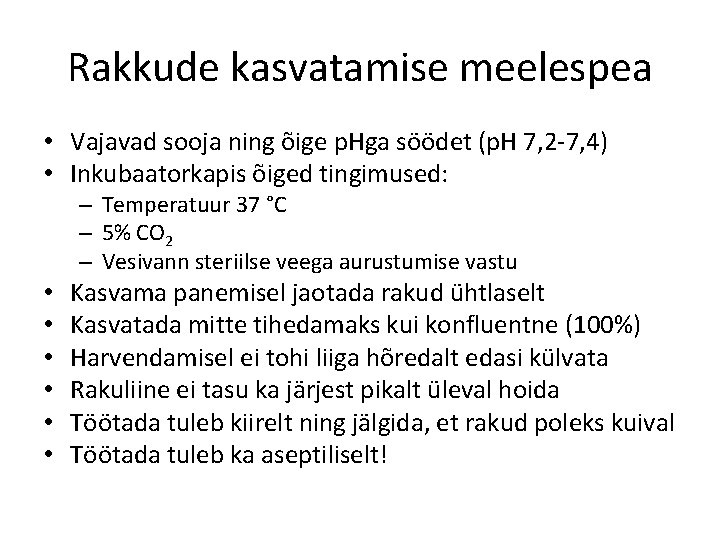 Rakkude kasvatamise meelespea • Vajavad sooja ning õige p. Hga söödet (p. H 7,