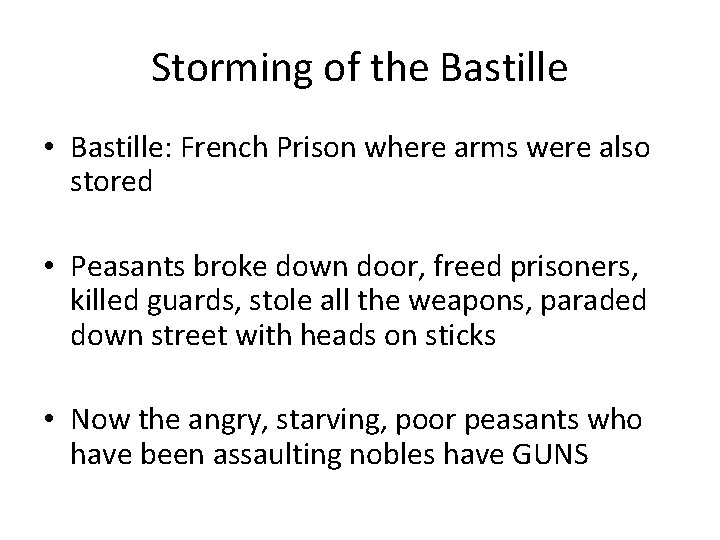 Storming of the Bastille • Bastille: French Prison where arms were also stored •