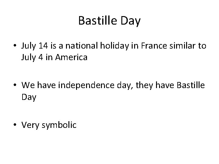 Bastille Day • July 14 is a national holiday in France similar to July