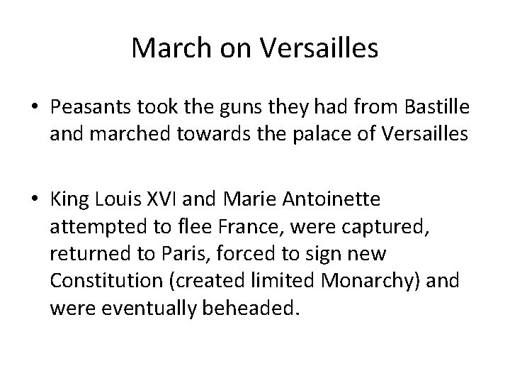 March on Versailles • Peasants took the guns they had from Bastille and marched