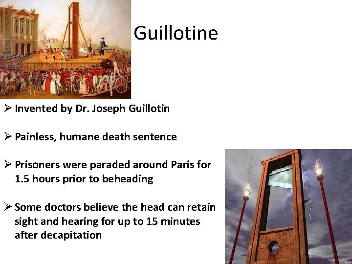 Guillotine Ø Invented by Dr. Joseph Guillotin Ø Painless, humane death sentence Ø Prisoners