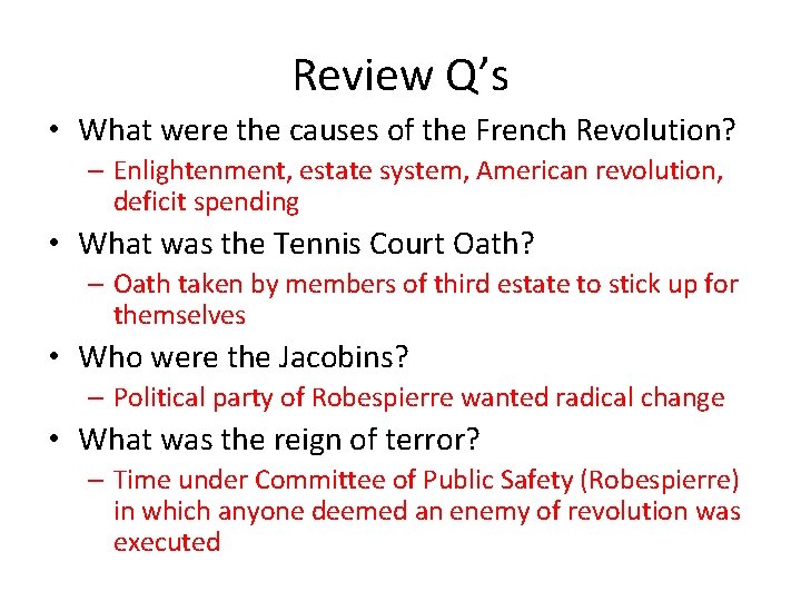 Review Q’s • What were the causes of the French Revolution? – Enlightenment, estate