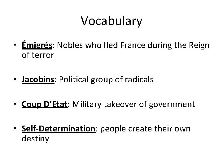 Vocabulary • Émigrés: Nobles who fled France during the Reign of terror • Jacobins: