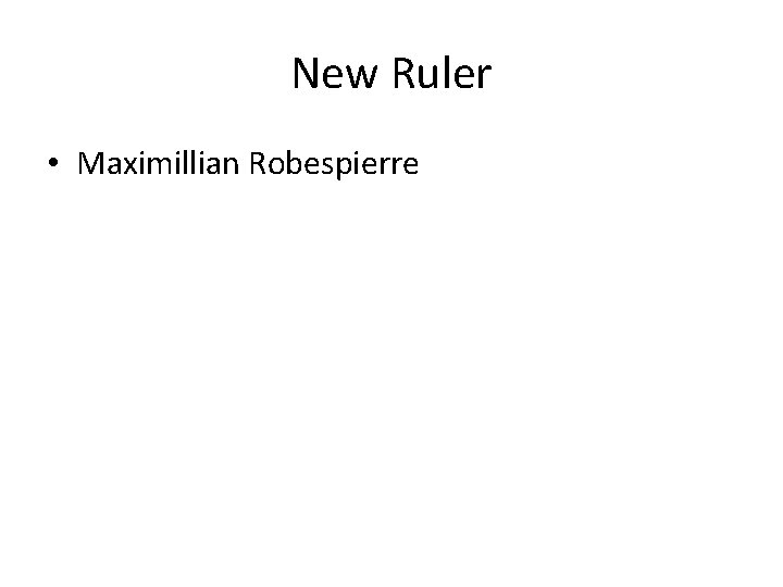 New Ruler • Maximillian Robespierre 