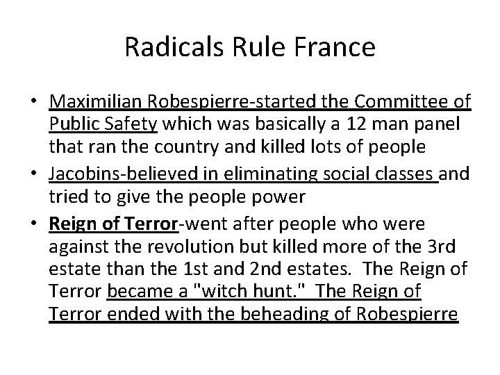 Radicals Rule France • Maximilian Robespierre-started the Committee of Public Safety which was basically