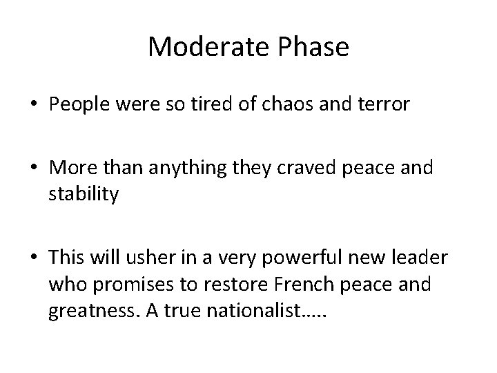 Moderate Phase • People were so tired of chaos and terror • More than