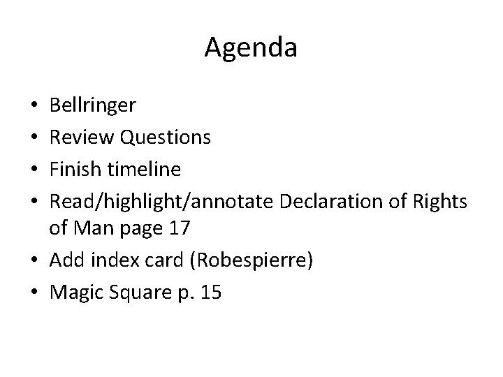 Agenda Bellringer Review Questions Finish timeline Read/highlight/annotate Declaration of Rights of Man page 17