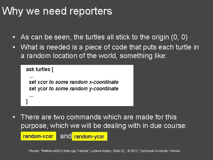 Why we need reporters • As can be seen, the turtles all stick to
