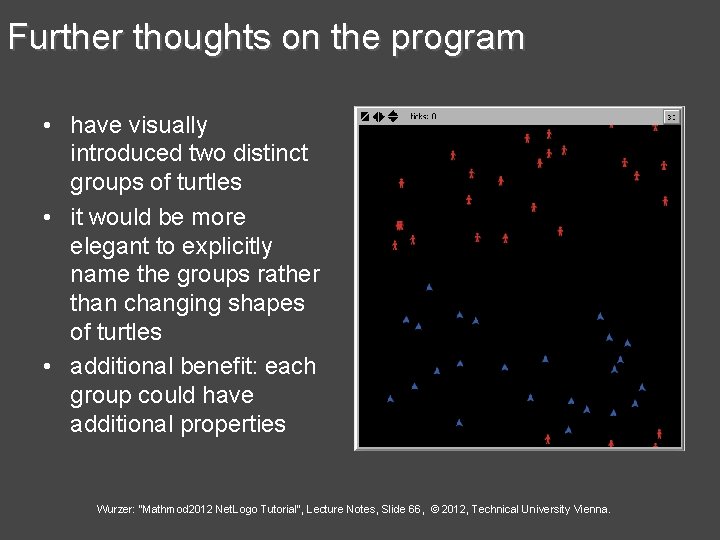 Further thoughts on the program • have visually introduced two distinct groups of turtles