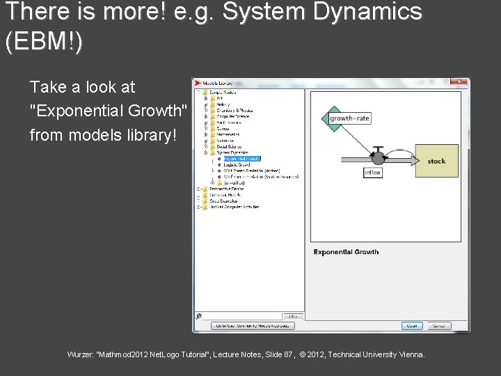 There is more! e. g. System Dynamics (EBM!) Take a look at "Exponential Growth"