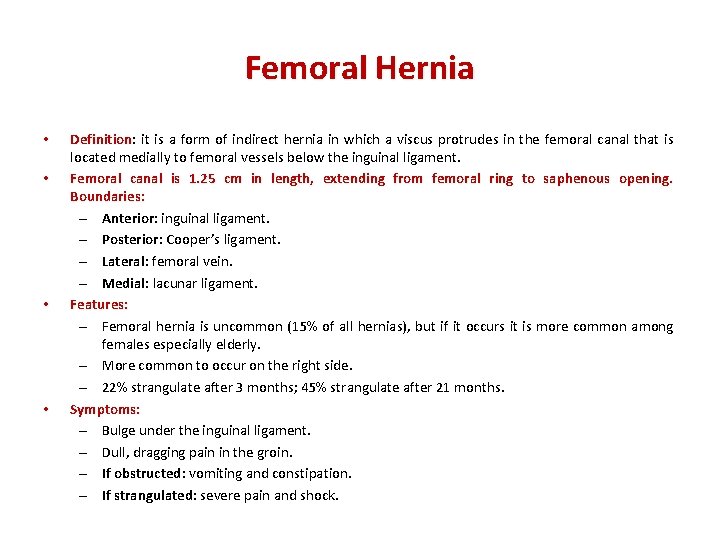 Femoral Hernia • • Definition: Definition it is a form of indirect hernia in