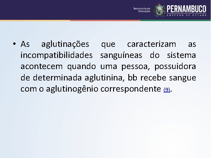  • As aglutinações que caracterizam as incompatibilidades sanguíneas do sistema acontecem quando uma