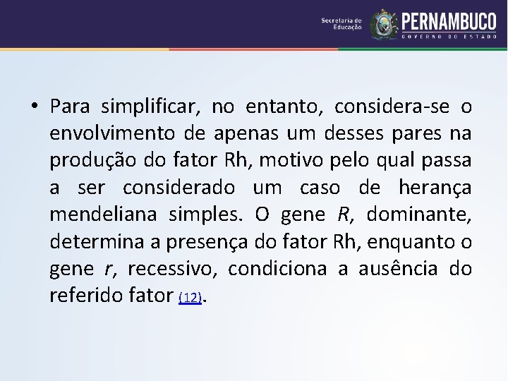  • Para simplificar, no entanto, considera-se o envolvimento de apenas um desses pares