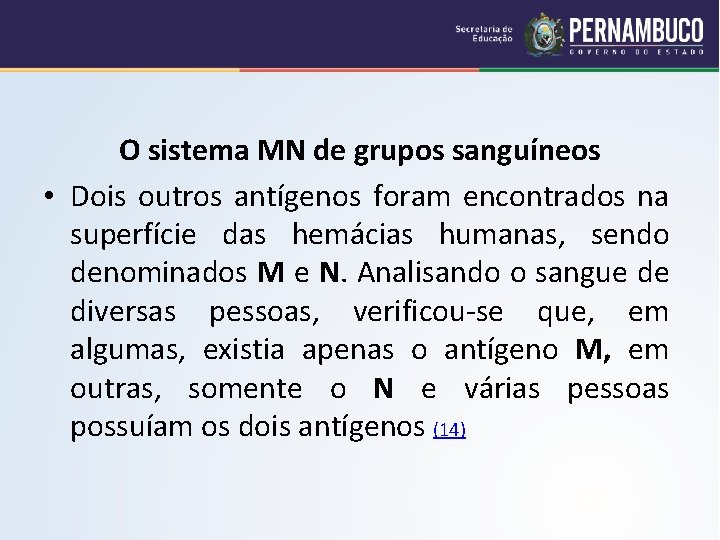 O sistema MN de grupos sanguíneos • Dois outros antígenos foram encontrados na superfície