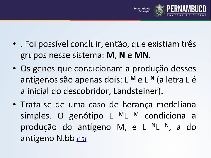  • . Foi possível concluir, então, que existiam três grupos nesse sistema: M,