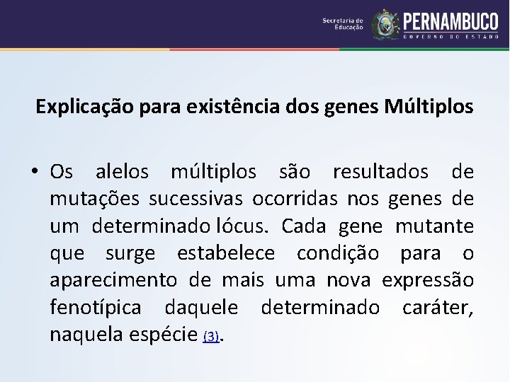 Explicação para existência dos genes Múltiplos • Os alelos múltiplos são resultados de mutações