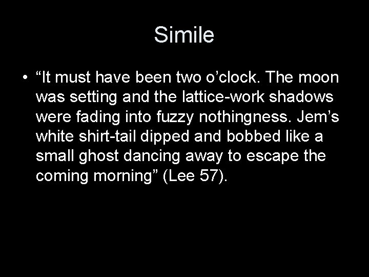 Simile • “It must have been two o’clock. The moon was setting and the