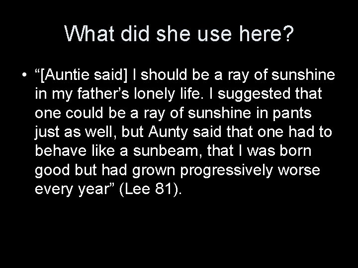 What did she use here? • “[Auntie said] I should be a ray of