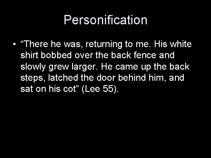 Personification • “There he was, returning to me. His white shirt bobbed over the