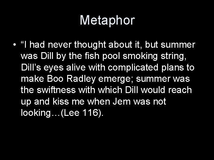 Metaphor • “I had never thought about it, but summer was Dill by the