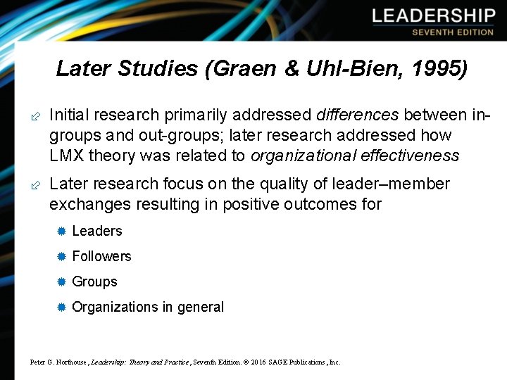 Later Studies (Graen & Uhl-Bien, 1995) ÷ Initial research primarily addressed differences between in-