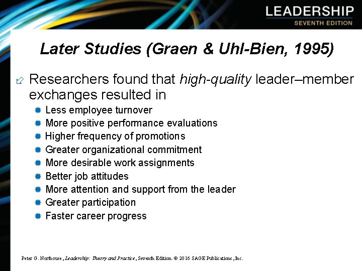 Later Studies (Graen & Uhl-Bien, 1995) ÷ Researchers found that high-quality leader–member exchanges resulted