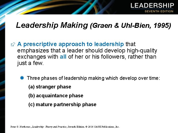 Leadership Making (Graen & Uhl-Bien, 1995) ÷ A prescriptive approach to leadership that emphasizes