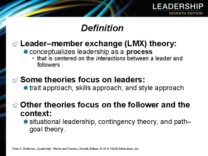 Definition ÷ Leader–member exchange (LMX) theory: ® conceptualizes leadership as a process • that
