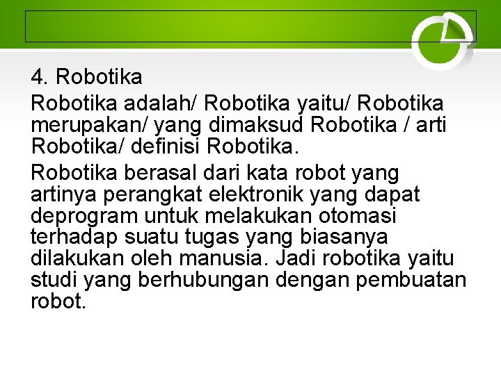 4. Robotika adalah/ Robotika yaitu/ Robotika merupakan/ yang dimaksud Robotika / arti Robotika/ definisi