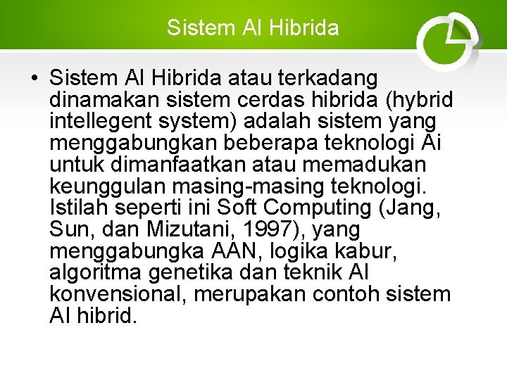 Sistem Al Hibrida • Sistem Al Hibrida atau terkadang dinamakan sistem cerdas hibrida (hybrid