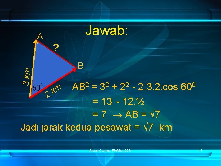 Jawab: A 3 km ? B 2 = 32 + 22 - 2. 3.