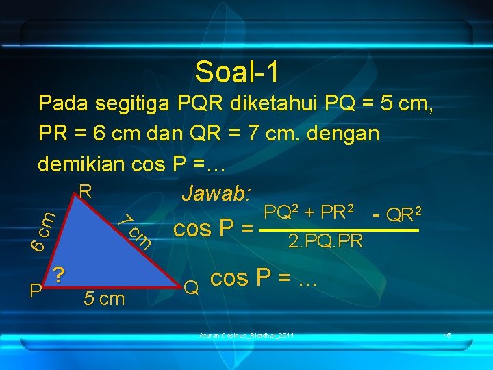 Soal-1 6 cm Pada segitiga PQR diketahui PQ = 5 cm, PR = 6