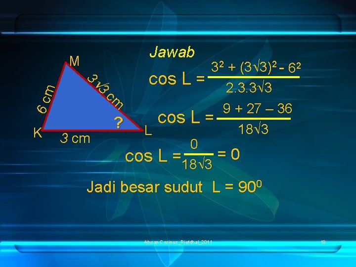 K 3 3 6 cm M Jawab 3 cm cm ? cos L cos